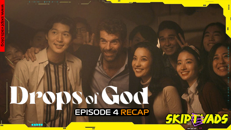 Drops of God: Foundation - Season 1 Episode 4 RECAP - www.skiptvads.blog