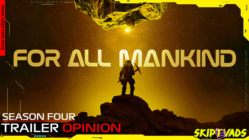 For All Mankind - Season 4 - TRAILER OPINION - www.skiptvads.blog